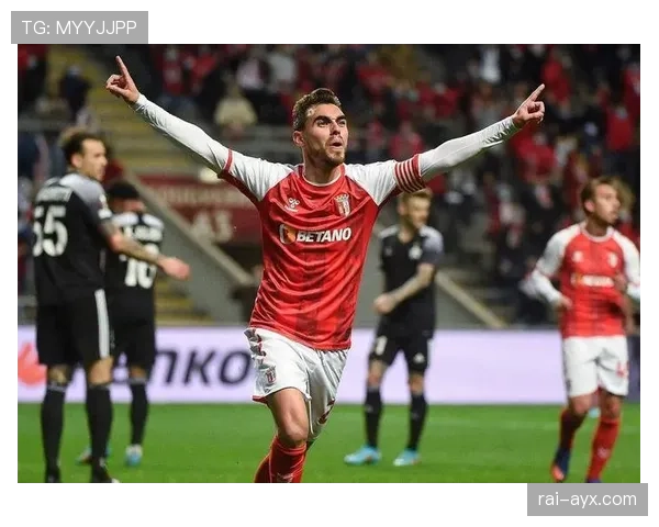 布拉加状态回暖，争冠希望重燃