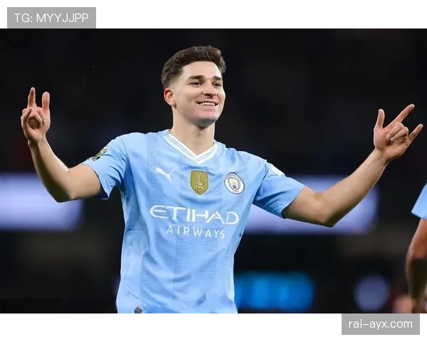 阿尔瓦雷斯状态稳健，助曼城持续冲击冠军荣耀